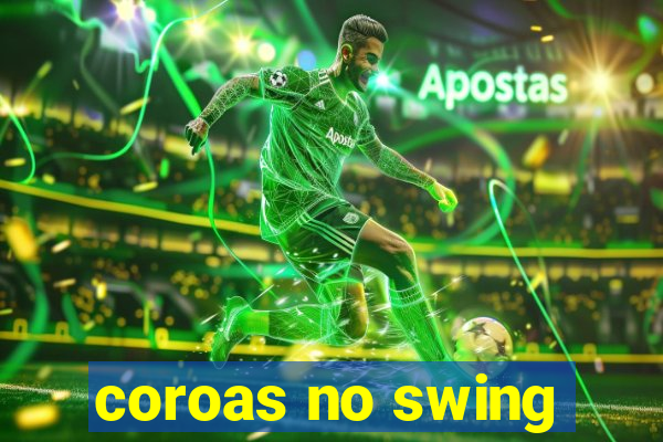 coroas no swing